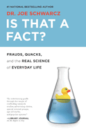 Is That a Fact?: Frauds, Quacks, and the Real Sci