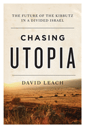 Chasing Utopia: The Future of the Kibbutz in a Di