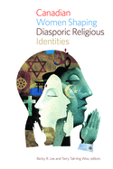 Canadian Women Shaping Diasporic Religious Identi