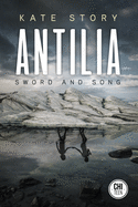 Antilia: Sword and Song (The Antilia Series)