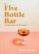 The Five-Bottle Bar: A Simple Guide to Stylish