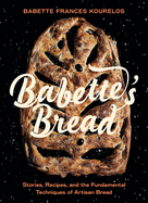 Babette's Bread: Stories, Recipes, and the Fundam