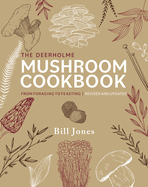 The Deerholme Mushroom Cookbook: From Foraging to