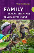 Family Walks and Hikes of Vancouver Island: Volume 1: Victoria to Nanaimo