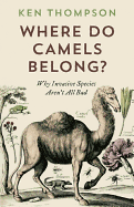 Where Do Camels Belong?: Why Invasive Species Are