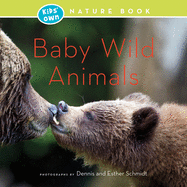 Baby Wild Animals (Kids Own Nature Book)