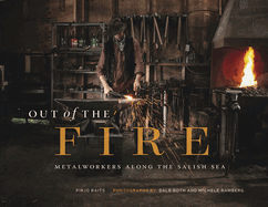 Out of the Fire: Metalworkers Along the Salish Se