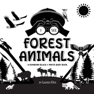 I See Forest Animals: A Newborn Black & White Baby Book (High-Contrast Design & Patterns) (Bear, Moose, Deer, Cougar, Wolf, Fox, Beaver, Sku