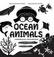 I See Ocean Animals: Bilingual (English / Filipino) (Ingles / Filipino) A Newborn Black & White Baby Book (High-Contrast Design & Patterns)