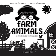 I See Farm Animals: Bilingual (English / German) (Englisch / Deutsch) A Newborn Black & White Baby Book (High-Contrast Design & Patterns)