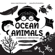 I See Ocean Animals: Bilingual (English / Spanish) (Ingl???s / Espa???ol) A Newborn Black & White Baby Book (High-Contrast Design & Patterns) (