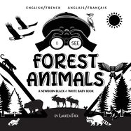 I See Forest Animals: Bilingual (English / French) (Anglais / Fran???ais) A Newborn Black & White Baby Book (High-Contrast Design & Patterns)