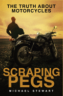Scraping Pegs: The Truth About Motorcycles