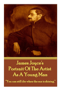 James Joyce's The Portrait Of The Artist As A Young Man: 'You can still die when the sun is shining.'