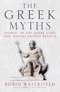The Greek Myths: Stories of the Greek Gods and