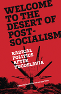 Welcome to the Desert of Post-Socialism: Radical