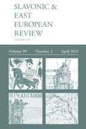 Slavonic & East European Review (99: 2) April 2021
