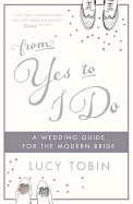 From Yes to I Do: The Wedding Guide for a Modern