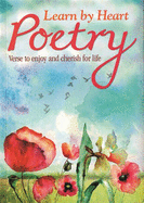 Learn by Heart Poetry: Verse to Enjoy and Cherish