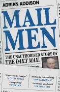 Mail Men: The Unauthorized Story of the Daily Mai