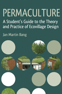 Permaculture: A Student's Guide to the Theory and