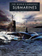 The World's Greatest Submarines: An Illustrated H