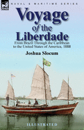 Voyage of the Liberdade: From Brazil Through the Caribbean to the United States of America, 1888