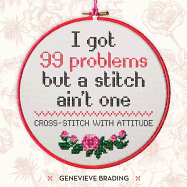 I Got 99 Problems but a Stitch Aint One: Cross st