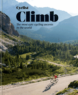 Cyclist - Climb: The Most Epic Cycling Ascents in
