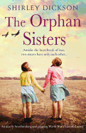 The Orphan Sisters: An Utterly Heartbreaking and