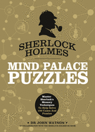Sherlock Holmes: Mind Palace Puzzles: Master Sherlock's Memory Techniques to Help Solve 100 Cases and Puzzles
