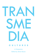 Transmedia Cultures; A Companion