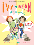 Ivy + Bean #12: Get to Work!