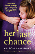 Her Last Chance: Utterly heartbreaking, gripping and emotional fiction