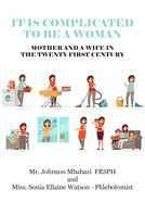 It is Complicated to be a Woman, Mother and a Wife in the Twenty First Century