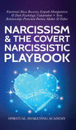Narcissism & The Covert Narcissistic Playbook: Emotional Abuse Recovery, Empath Manipulation& Dark Psychology, Codependent + Toxic Relationships Prote