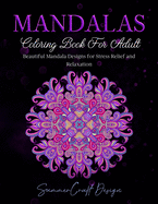 Mandalas: Coloring Book for Adults. Beautiful Mandala Designs for Stress Relief and Relaxation