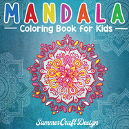 Mandala Coloring Book for Kids: Easy and Fun Mandala designs to color. Perfect for Kids, Teens and Adults who want to start the world of mandalas.