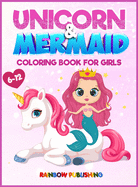 Unicorn and Mermaid Coloring book for girls 6-12: An Adorable coloring book with magical and cutie animals