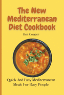 The New Mediterranean Diet Cookbook: Quick And Easy Mediterranean Meals For Busy People