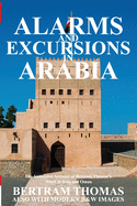 Alarms and Excursions in Arabia: The Life and Works of Bertram Thomas in Early 20th Century Iraq and Oman