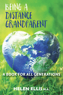 Being a Distance Grandparent: A Book for ALL Generations