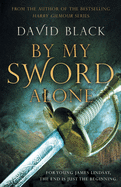 By My Sword Alone: A thrilling historical adventure full of romance and danger