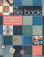 The Tile Book: Decorating and Using Tiles--Simple