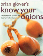 Know Your Onions : The Complete Guide to Onions, L