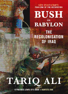 Bush in Babylon: The Recolinisation of Iraq