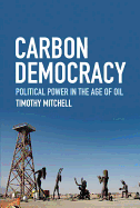 Carbon Democracy: Political Power in the Age of O