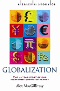 A Brief History of Globalization: the Untold Stor