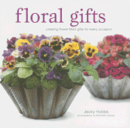 Floral Gifts: Creating Flower-filled Gifts for Ev