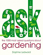The 1000 Most Asked Questions About Gardening